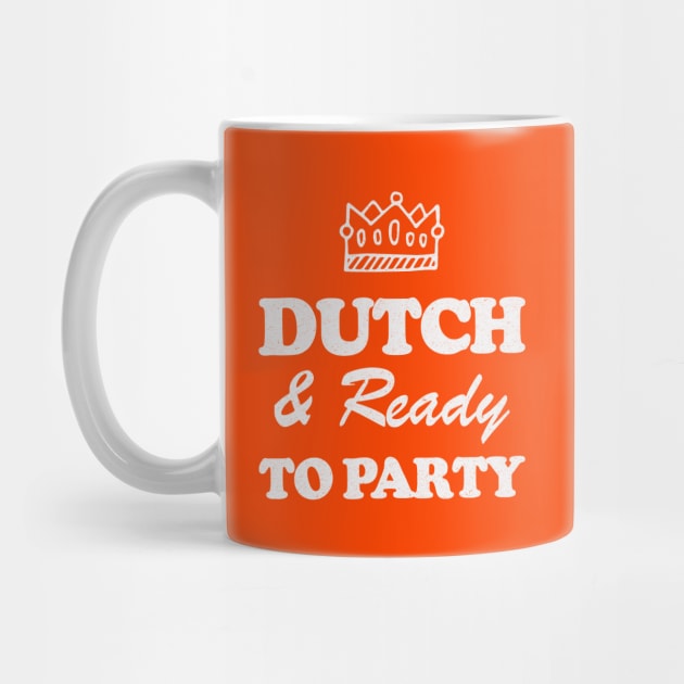 Dutch & Ready To Party! Koningsdag! by Depot33